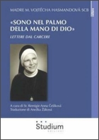 Sono nel palmo della mano di Dio. Lettere dal carcere